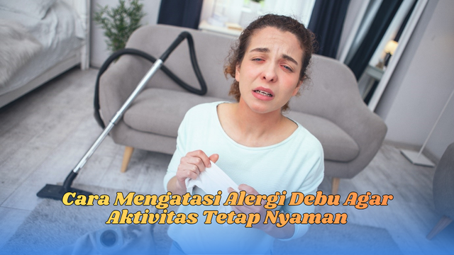 Cara Mengatasi Alergi Debu